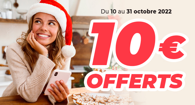 Du 10 au 31 octobre 2022 : 10€ OFFERTS !