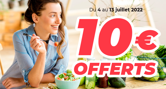 Du 4 au 13 juillet 2022 : 10€ OFFERTS !
