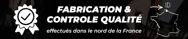 Fabrication & controle qualité effectués dans le nord de la France