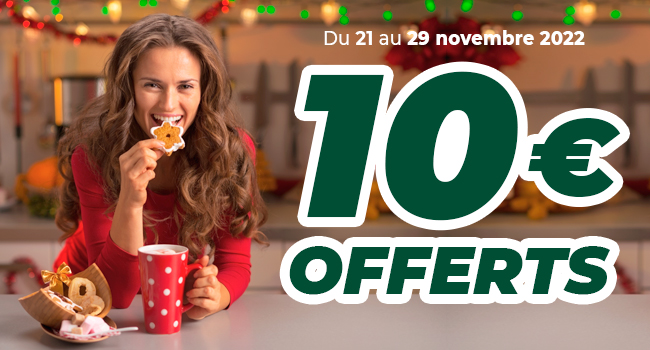 Du 21 au 29 novembre 2022 : 10€ OFFERTS !